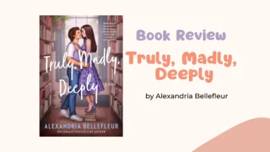 A Book Review: Truly, Madly, Deeply by Alexandria Bellefleur